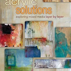 GET EBOOK 📘 Acrylic Solutions: Exploring Mixed Media Layer by Layer by  Chris Cozen