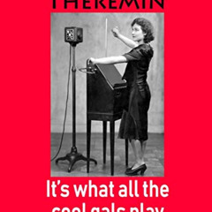 [ACCESS] PDF 🗸 Theremin: It's What All the Cool Gals Play: Wide-Ruled Notebook by  N