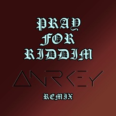 Virtual Riot - Pray For Riddim (ANRKEY Remix)