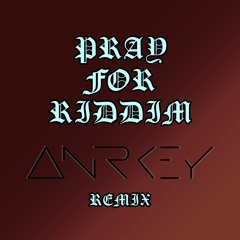 Virtual Riot - Pray For Riddim (ANRKEY Remix)