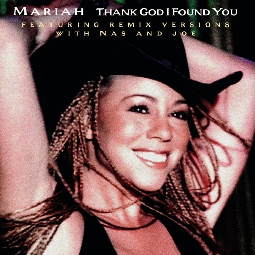 Mariah Carey Thank God I Found You マライア Stream Thank God I Found You (Celebratory Mix) [feat. Joe