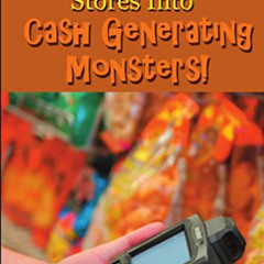 [Get] EBOOK 📍 Turning Convenience Stores Into Cash Generating Monsters by  Bill Scot