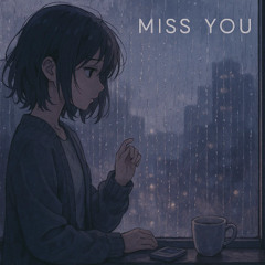 Miss you