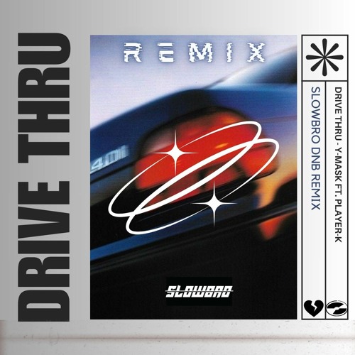 Drive Thru - Ymask & Player K (SlOwbrO OFFICIAL DNB RMX) Free Download ***