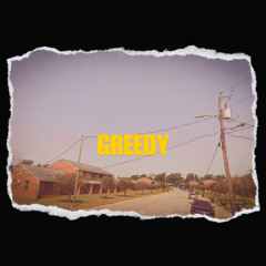 GREEDY (FT. LOOCHEY LOVELY)