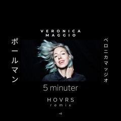 Veronica Maggio - 5 minuter (HOVRS Remix)