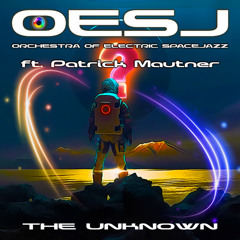 THE UNKNOWN (from OESJ - ft. Patrick Mautner)