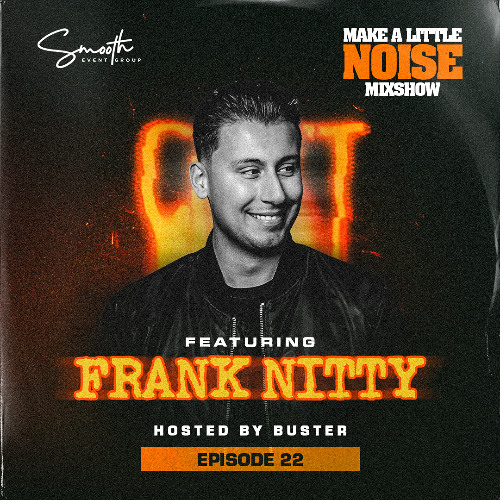Make A Little Noise Pod Episode 22 - FRANK NITTY