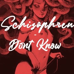 Schizophren - Dont Know (Original Mix)CUT VERSION
