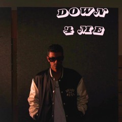 Down 4 Me