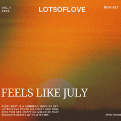 FEELS LIKE JULY - LOTSOFLOVE SET