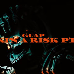 Guap- Takin A Risk
