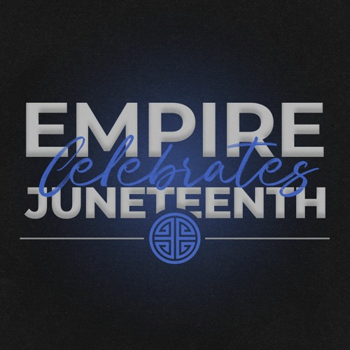 EMPIRE Presents: Juneteenth 2023