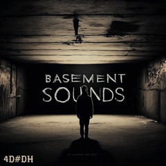 Basement Sounds | 4D#D