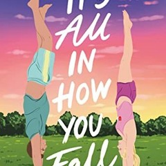 GET [EPUB KINDLE PDF EBOOK] It's All in How You Fall by  Sarah Henning 💔