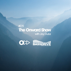 The Onward Show 070 with Jay Dubz on Bassdrive.com