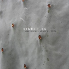 Bigeneric - Alchemist Dreams & Future Tales LP (MOTO 017)