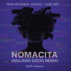 Miss Monique, Genesi, Carl Bee - Nomacita (Giuliano Lucio REMIX)