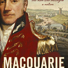 [GET] EBOOK 📂 Macquarie by  Grantlee Kieza PDF EBOOK EPUB KINDLE