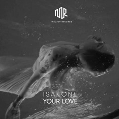 Isakone - Your Love | Free Download |