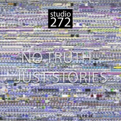 No Truth, Just Stories