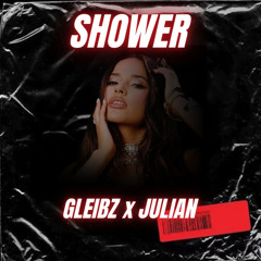 SHOWER (GLEIBZ x JULIAN REMIX)