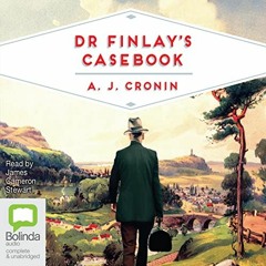 GET PDF EBOOK EPUB KINDLE Dr Finlay's Casebook by  A.J. Cronin,James Cameron Stewart,Bolinda audio �