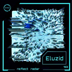 re:flect radar 18: Eluzid