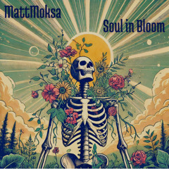 MattMoksa - Soul in Bloom  (Original Mix)