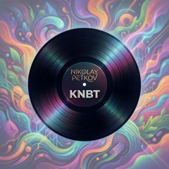 NIKOLAY PETKOV - KNBT (Original Mix)