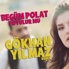 Begüm Polat - Doyulur Mu (GÖKHAN YILMAZ Remix)