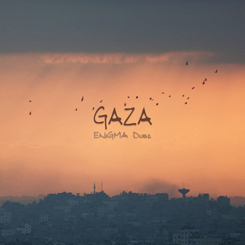Stream Gaza by ENiGMA Dubz | Listen online for free on SoundCloud