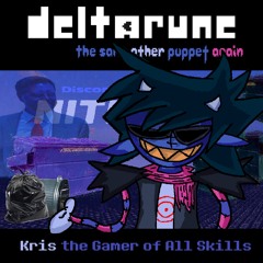 [Deltarune: The Same Other Puppet, Again] Kris the Gamer of All Skills