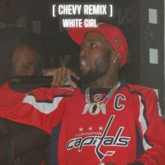 Shy Glizzy - White Girl [ CHEVY REMIX ]