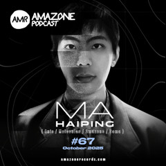 Amazone podcast 67_ Ma Haiping