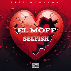 Selfish - El Moff Full Track **FREE DOWNLOAD**