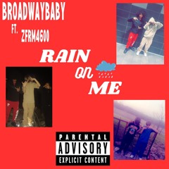 BroadWayBaby x Zfrm4600 - Rain on Me (Prod.Jay Beat)