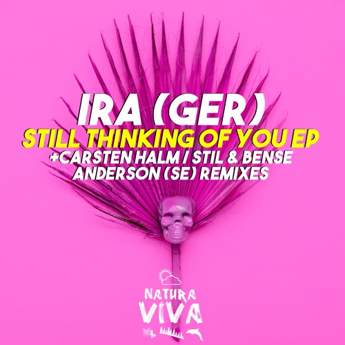 IRA (GER) - Still Thinking Of You (Stil & Bense Remix)