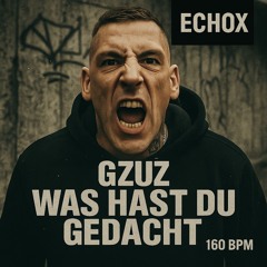 WAS HAST DU GEDACHT GZUZ 160BPM