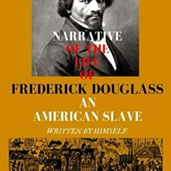 DOWNLOAD [eBook] NARRATIVE OF THE LIFE OF FREDERICK DOUGLASS AN AMERICAN SLAVE. WRITTEN BY HIMSELF