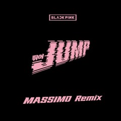 BLACKPINK - JUMP (MASSIMO Remix)