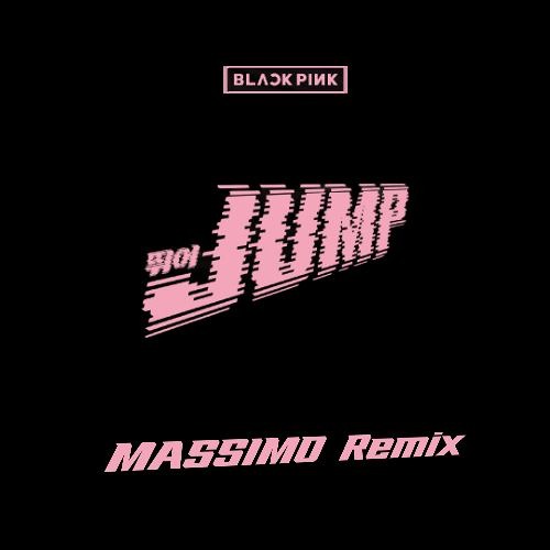BLACKPINK - JUMP (MASSIMO Remix)