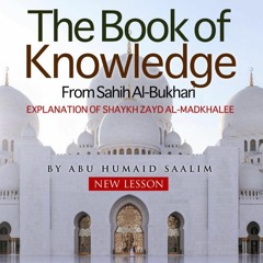 21 - Book Of Knowledge from Sahih Bukhari - Abu Humayd | Bradford