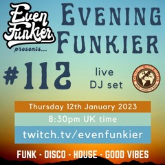 Evening Funkier Episode 112 - 12th January 2023