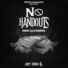 DENERO DA DOUGHUNTER - NO HANDOUTS