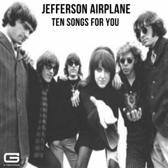Jefferson Airplane Ten songs for you