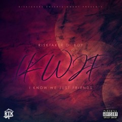 I Know We Just Friends