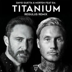 David Guetta & MORTEN ft. Sia - Titanium (Regulus Remix)
