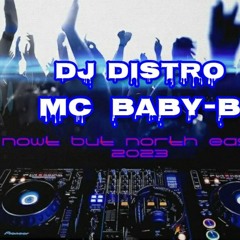 MC BABY-B  DJ DISTRO nowt but north east 2023
