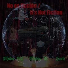 No es ficción / It’s Not Fiction (con Myles R y Surb)